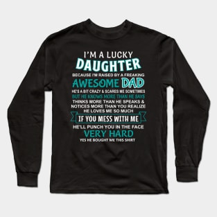 I Am A Lucky Daughter I have an awesome dad Long Sleeve T-Shirt